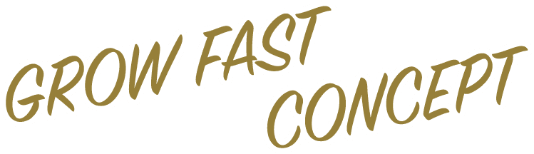 GROW FAST CONCEPT